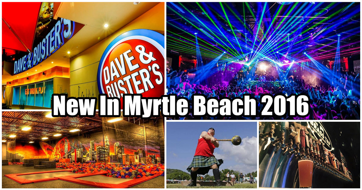 What's New In Myrtle Beach For 2016 (attractions, restaurants, events)